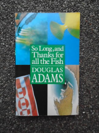 Douglas Adams - So long, and thanks for all the fish