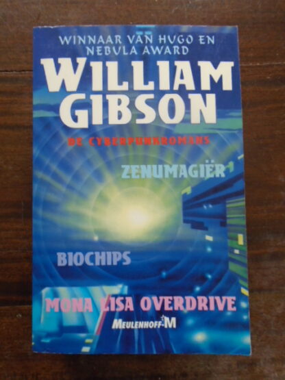 William Gibson - De Cyberpunkromans - Zenumagiër - Biochips - Mona Lisa Overdrive