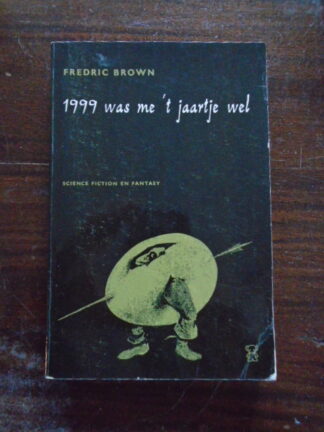Fredric Brown - 1999 was me 't jaartje wel
